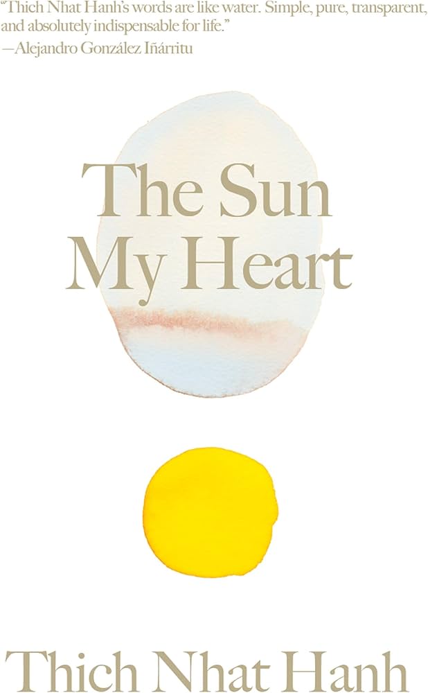 The Sun My Heart : The Companion to the Miracle of Mindfulness